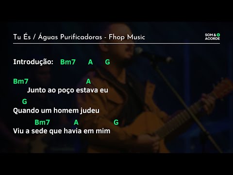 CIFRA | TU ÉS / ÁGUAS PURIFICADORAS @fhopmusic | Som & Acorde