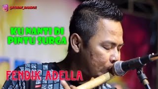 Download lagu FENDIK ADELLA KU NANTI DI PINTU SURGA DutCom BDS... mp3