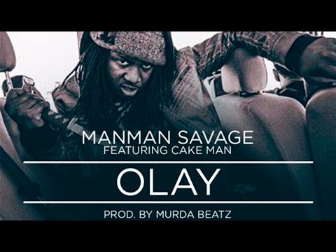 ManMan Savage - Olay (Feat. Cake Man) [Prod. By Murda Beatz]