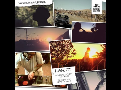 Lancet - Original Stuff ft. DJ HWR x Prayer For Health part.2 (Official Video)