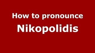How to pronounce Nikopolidis