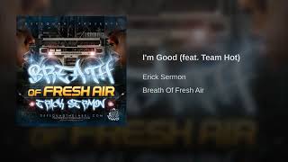 Erick Sermon - I&#39;m Good Ft.  Team Hot