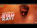 Jeyam Ravi Badass Mashup Jeyam Ravi Birthday Whatsapp Status PRO Creationz