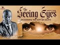 THE SEEING EYES - (ACCESSING THE GIFT OF SIGHT) WITH APOSTLE JOSHUA SELMAN