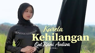 Download lagu Cut Rani Auliza - Ku Rela Kehilangan (Lirik) mp3