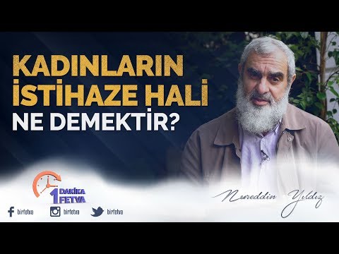 Kadınların İstihaze Hali Ne Demektir? / Birfetva - Nureddin YILDIZ