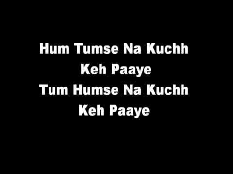 download lagu mp3 mp4 Hum Tumse Na Kuch Keh Paye Lyrics, download lagu Hum Tumse Na Kuch Keh Paye Lyrics gratis, unduh video klip Hum Tumse Na Kuch Keh Paye Lyrics