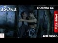 Roshni Se | HD | Full Song | Asoka | Shah Rukh Khan | Kareena Kapoor Roshni Se | HD | Full Song | Asoka | Shah Rukh Khan | Kareena Kapoor