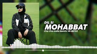 Download lagu DIL SI MOHABBAT || CHA - CHA INDIA - REMIX [VR BETZZ] mp3