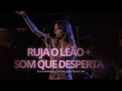 RUJA O LEÃO + SOM QUE DESPERTA + MINISTRAÇÃO | POR ÉCILA NÓBREGA | AO VIVO NO CENTRO APOSTÓLICO ZOE