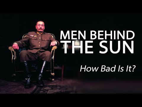 Men Behind The Sun - How Bad Is It?