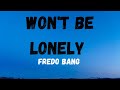 Fredo Bang Won T Be Lonely Lyrics