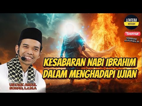 KISAH KESABARAN NABI IBRAHIM DALAM MENGHADAPI UJIAN ‼️USTADZ ABDUL SOMAD, L.c.M.A