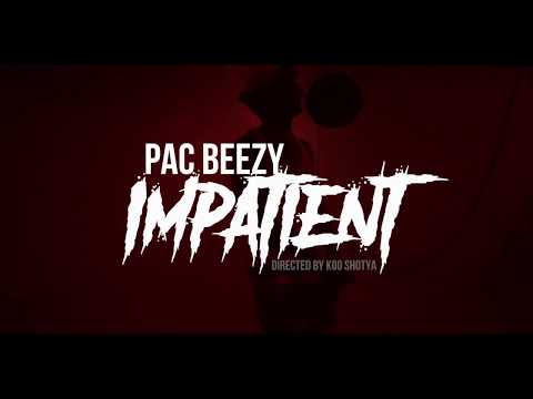 Pac Beezy - Impatient (Official Music Video)