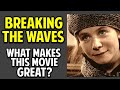 Breaking The Waves What Makes This Movie Great Episode 54