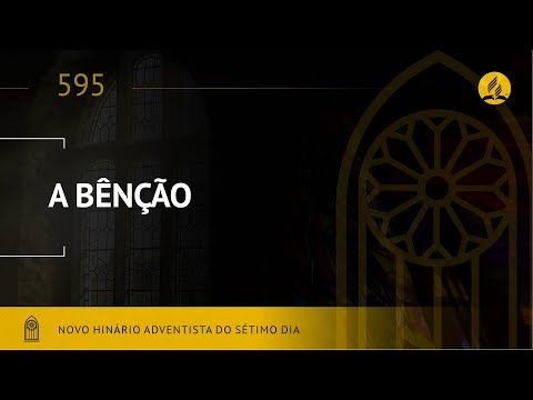 Novo Hinário Adventista • Hino 595 • A Benção •  (Lyrics)