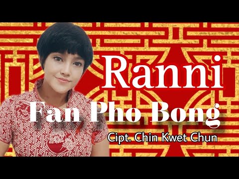 Fan Pho Bong (Cipt. Chin Kwet Chun)_ Ranni