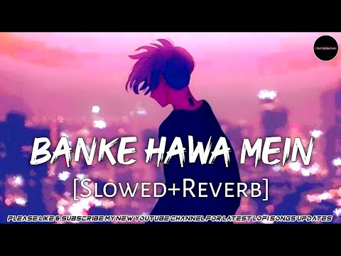 Banke Hawa Mein | Altamash Faridi | Slowed+Reverb | Sad Song | Mind Relax Song | Mind Relaxing Beatz