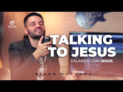 Falando com Jesus | Allan Machado  (Talking to Jesus)