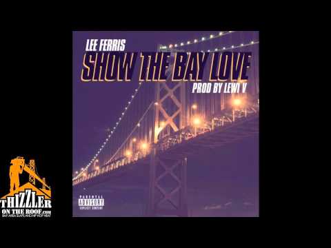 Lee Ferris - Show The Bay Love (prod. Lewi-V) [Thizzler.com Exclusive]