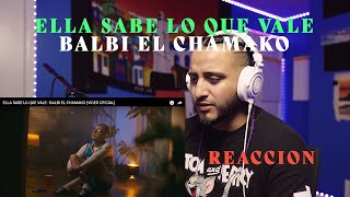 ELLA SABE LO QUE VALE - BALBI EL CHAMAKO (VIDEO OFICIAL) REACCION