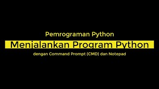 Pemrograman Python dengan Command Prompt dan Notepad