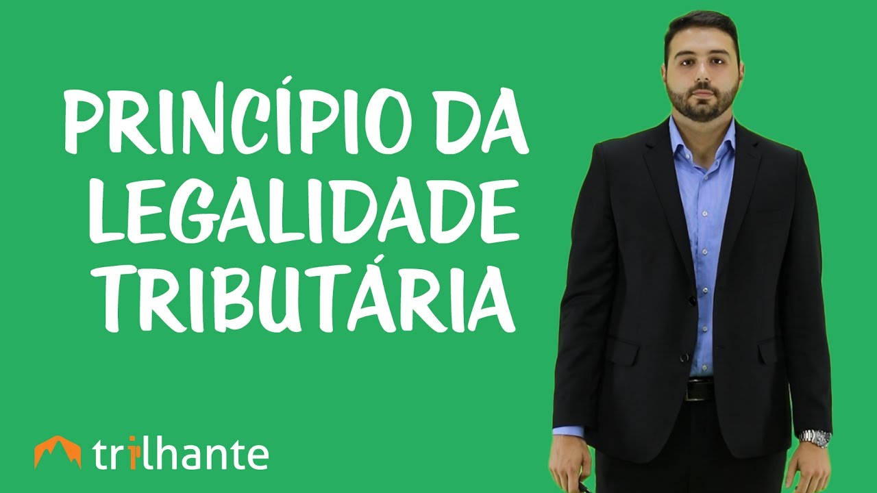 Princípios Tributários - Princípio da Legalidade Tributária