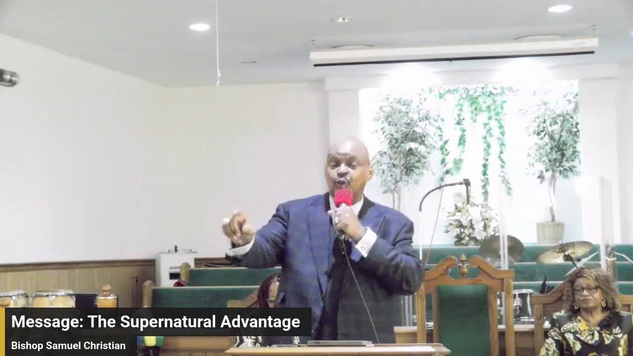 The Supernatural Advantage | Bishop Samuel Christian