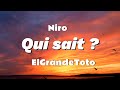 Niro - Qui sait ? feat. ElGrandeToto (Paroles -Lyrics)