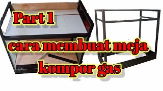 Part 1 // How to make a gas stove table from aluminum material