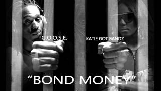 G.O.O.S.E Ft. Katie Got Bandz | Bond Money | (Audio) Prod. By Block On Da Trakk