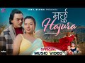Marchhu Hajur Official Music Video Paul Shah Anita Giri Nepali Song 2025