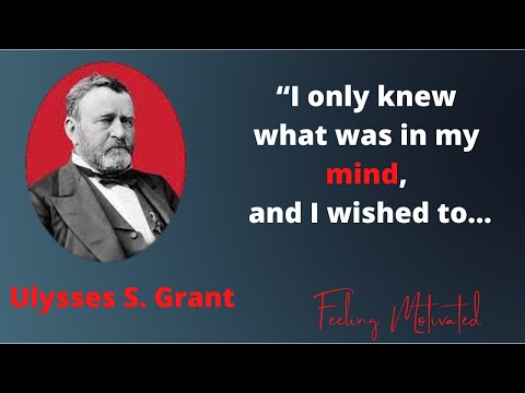 I Only Knew what was in my mind and i wished to ... Ulysses S. Grant's Quotes - Feeling Motivated