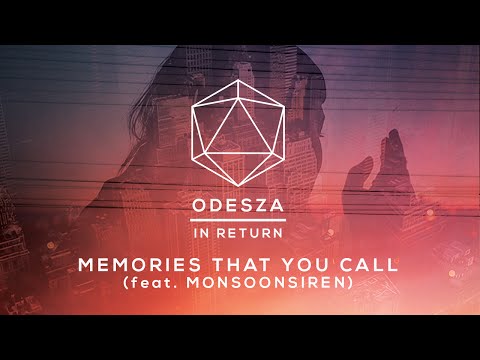 ODESZA - Memories That You Call (feat. Monsoonsiren)