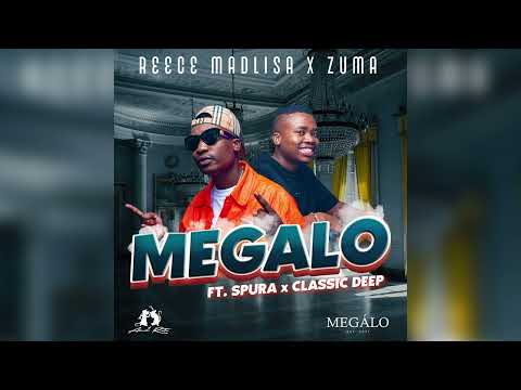 Reece Madlisa x Zuma - Megalo (ft. Spura & Classic Deep)