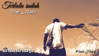 Download lagu The rain_-terlalu indah mp3 Download lagu The rain_-terlalu indah mp3