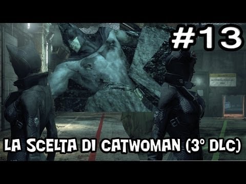 Batman Arkham City - #13 - La scelta di Catwoman (3°DLC)