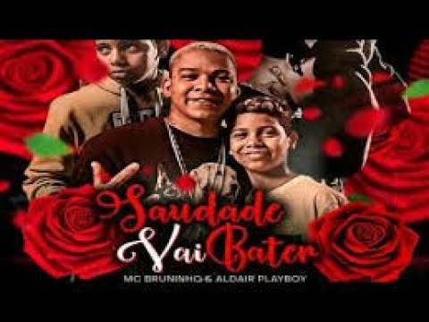 MC BRUNINHO E ALDAIR PLAYBOY - SAUDADE VAI BATER (LETRA + DOWNLOAD)