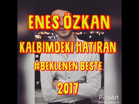 Enes Özkan - Kalbimdeki Hatıran (Beste)