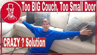 How to get my TOO BIG COUCH through the too small door