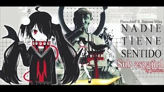 【PinocchioP ft. Hatsune Miku】♪ Nobody Makes Sense 【sub Español】