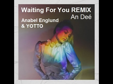 Yotto, Anabel Englund - Waiting For You (Remix An Deé)
