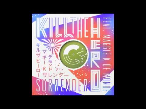 Kill The Hero Feat. Maggie K De Monde "Surrender" - Tulip remix