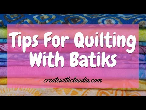 Tips for Quilting With Batiks
