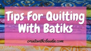Tips for Quilting With Batiks
