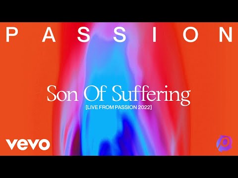 Video thumbnail for Son Of Suffering (Live From Passion 2022)