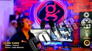 Download lagu LOH YANG Yoyo Suwaryo Cover Jaka Blentot mp3
