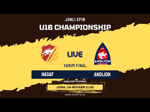 LIVE. NASAF - ANDIJON. Yarim final. U16 chempionati