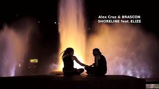 SHORELINE - Alex Cruz &amp; BRASCON feat. ELIZE (extended mix)