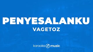 Download lagu Penyesalanku - Vagetoz (KARAOKE VERSION) mp3